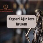 Kayseri Ağır Ceza Avukatı Ali Kahyaoğlu