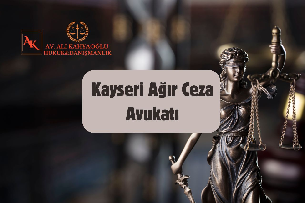 Kayseri Ağır Ceza Avukatı Ali Kahyaoğlu
