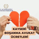 Kayseri Boşanma Avukat Ücretleri Av. Ali Kahyaoğlu
