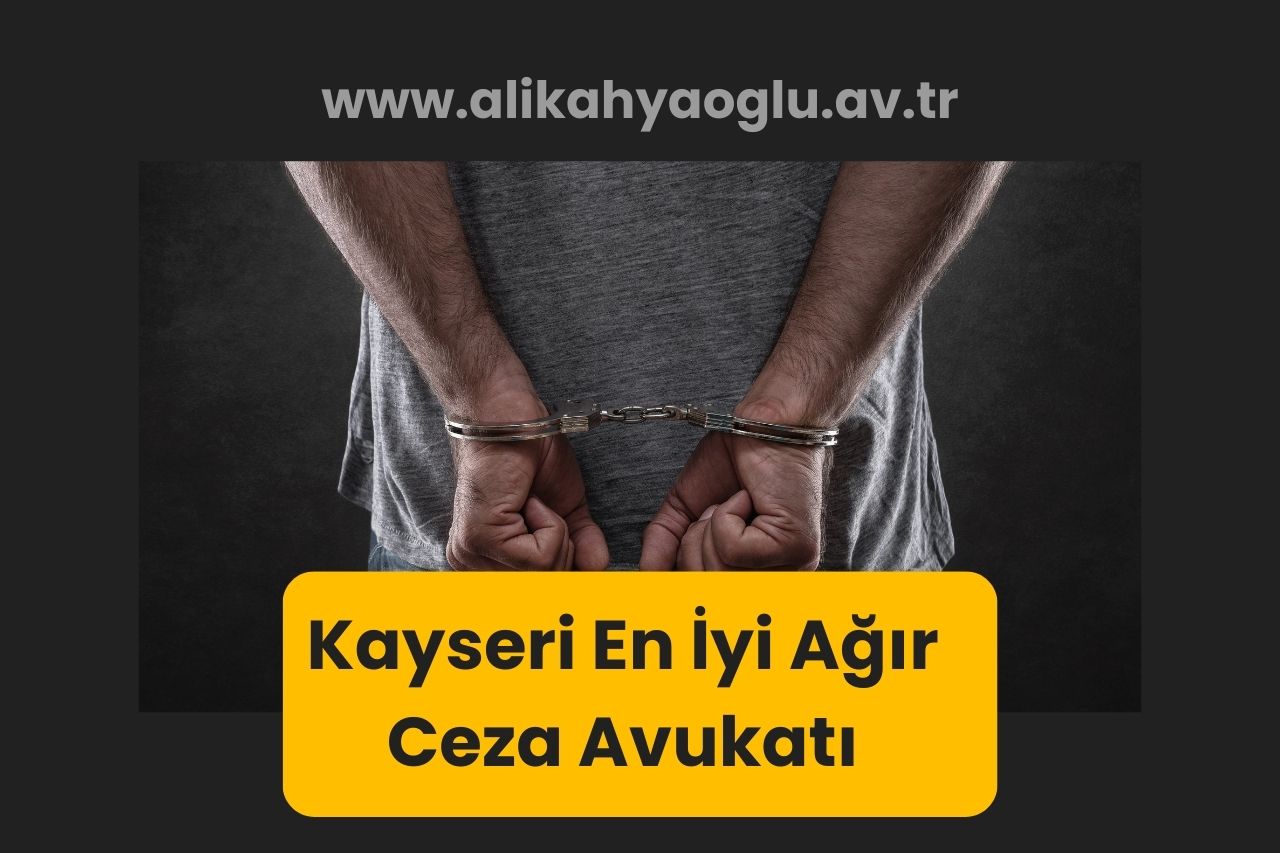 Kayseri En İyi Ağır Ceza Avukatı Ali Kahyaoğlu