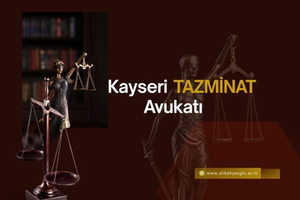 Kayseri Tazminat Avukatı Ali Kahyaoğlu