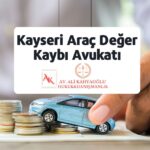 Kayseri Araç Değer Kaybı Avukatı Ali Kahyaoğlu