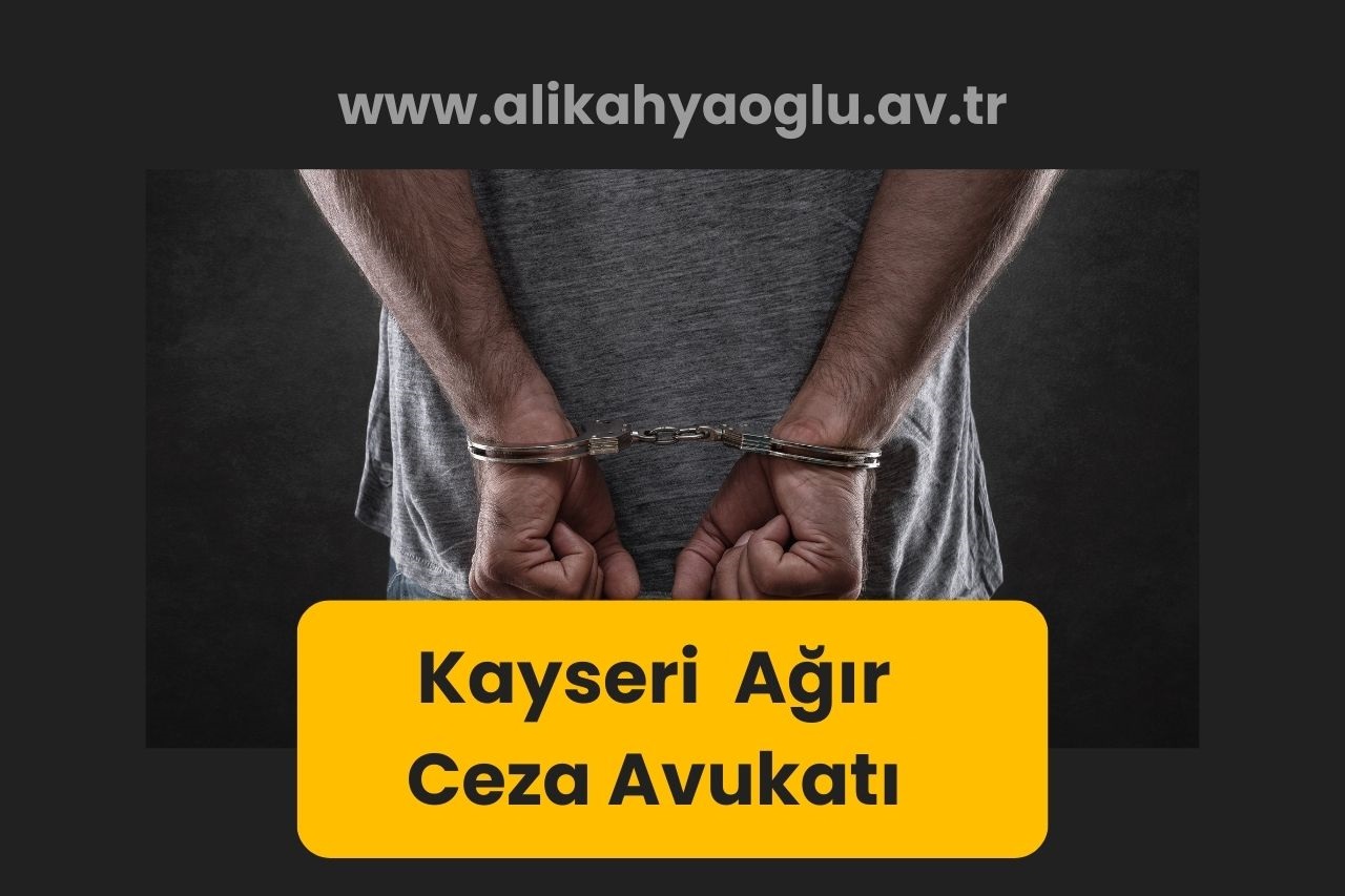 Kayseri En İyi Ağır Ceza Avukatı Ali Kahyaoğlu