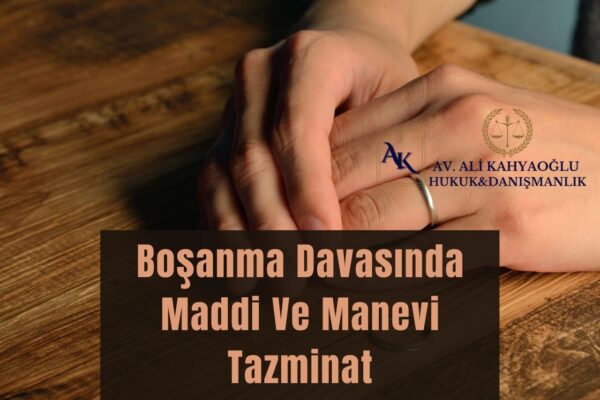 Boşanma Davasında Maddi Ve Manevi Tazminat