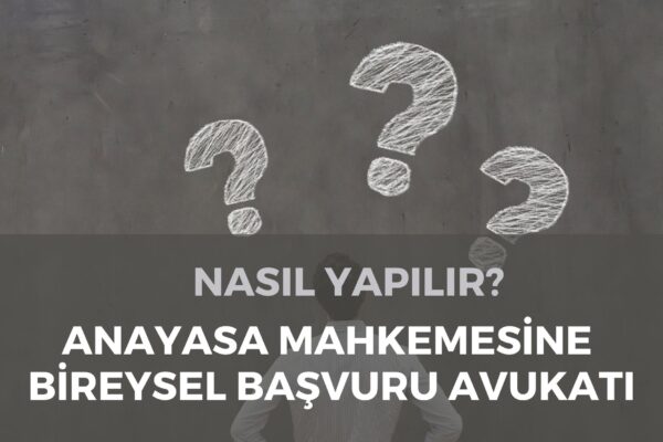 Anayasa Mahkemesine Bireysel Başvuru Avukatı - Kahyaoğlu Hukuk
