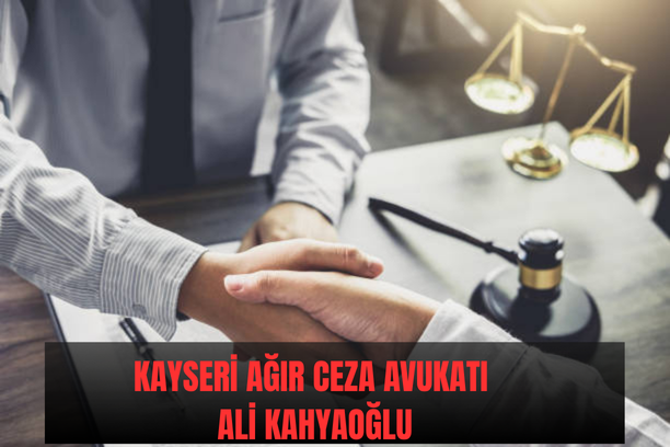 KAYSERİ AĞIR CEZA AVUKATI